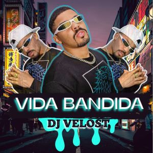 收聽Dj Velost的VIDA BANDIDA (Explicit)歌詞歌曲