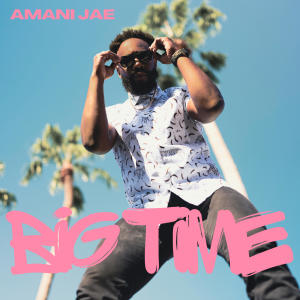 收聽Amani Jae的BIG TIME (Explicit)歌詞歌曲