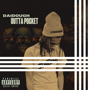 Listen to Outta Pocket (Explicit) song with lyrics from Daidough