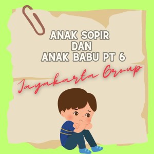 Anak Sopir Dan Anak Babu, Pt. 6 dari Jayakarta Group