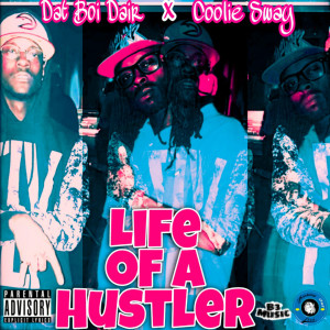 Listen to Life of a Hustler (Explicit) song with lyrics from Dat Boi Dair
