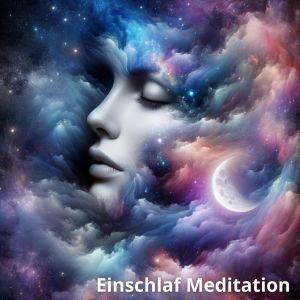 อัลบัม Einschlaf Meditation (Beruhigende Klänge zur Linderung von Ängsten) ศิลปิน Schlafmusik Akademie