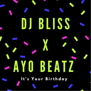 ดาวน์โหลดและฟังเพลง It’s Your Birthday พร้อมเนื้อเพลงจาก DJ BLISS