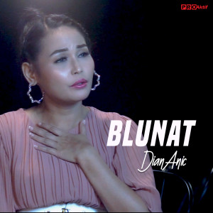 收听Dian Anic的Blunat歌词歌曲