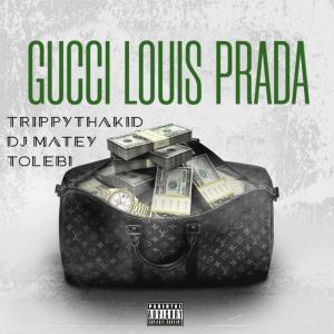 DJ MATEY的專輯GUCCI LOUIS PRADA (feat. TrippyThaKid) [Explicit]