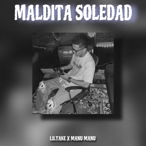 收聽Lil Take的Maldita Soledad歌詞歌曲