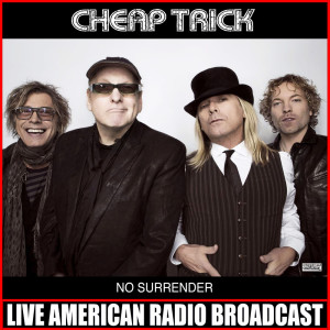 ดาวน์โหลดและฟังเพลง Surrender (Live) พร้อมเนื้อเพลงจาก Cheap Trick
