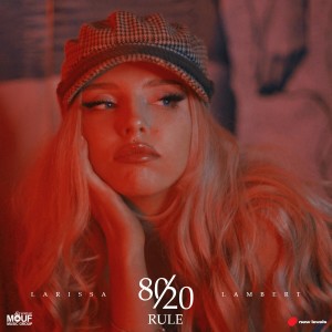 收聽Larissa Lambert的80/20 Rule (Explicit)歌詞歌曲