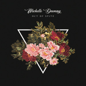 Listen to Out of Spite song with lyrics from Michelle Dawning