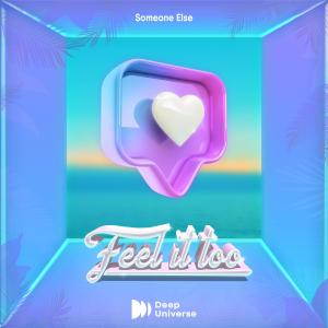 Dengarkan Feel It Too lagu dari Someone Else dengan lirik