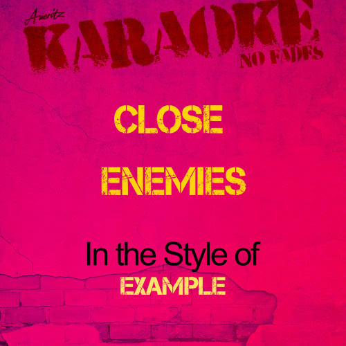 Close Enemies (In the Style of Example) [Karaoke Version] (Karaoke Version)