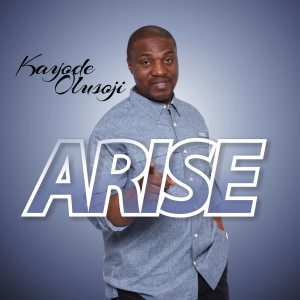 ดาวน์โหลดและฟังเพลง Arise พร้อมเนื้อเพลงจาก Kayode Olusoji