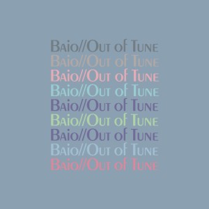 收聽Baio的Out of Tune歌詞歌曲