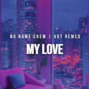 Album My Love oleh No Name Crew
