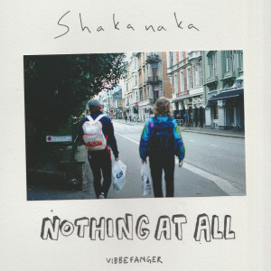 ดาวน์โหลดและฟังเพลง Nothing at All พร้อมเนื้อเพลงจาก Shakanaka