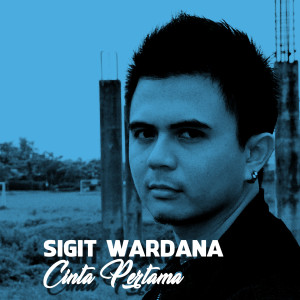 ดาวน์โหลดและฟังเพลง Cinta Pertama พร้อมเนื้อเพลงจาก Sigit Wardana