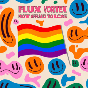 Flux Vortex的专辑Not Afraid To Love