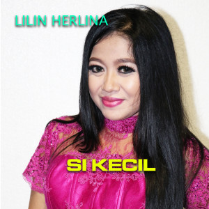 收聽Lilin Herlina的Si Kecil歌詞歌曲