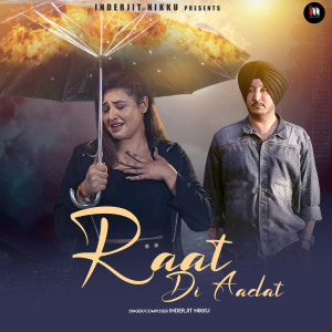 Listen to Raat Di Aadat song with lyrics from Inderjit Nikku