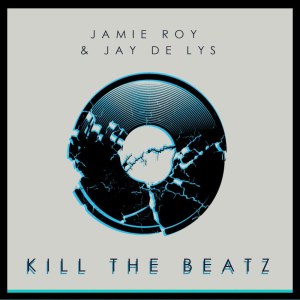Jamie Roy的專輯Kill the Beatz