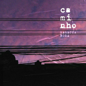 Listen to Caminho song with lyrics from Rebecca Nora