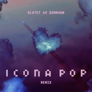 Icona Pop的專輯Slutet av sommarn (Icona Pop Remix)