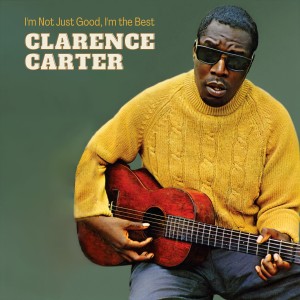 อัลบัม I'm Not Just Good, I'm the Best ศิลปิน Clarence Carter