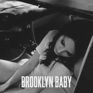 ดาวน์โหลดและฟังเพลง Brooklyn Baby (Explicit) พร้อมเนื้อเพลงจาก Lana Del Rey