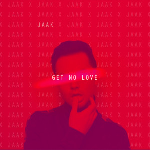 Album Get No Love (Explicit) from Jaak