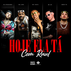 MC Todyz的專輯Hoje Ela Tá Com Raul (Explicit)