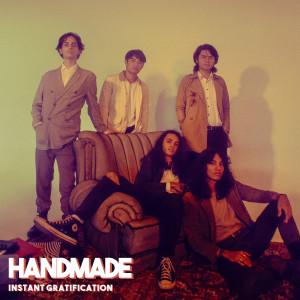 Listen to Instant Gratification song with lyrics from Handmade