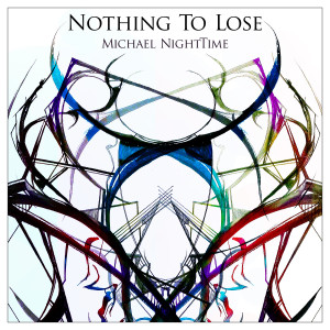 收聽Michael NightTime的Nothing To Lose歌詞歌曲