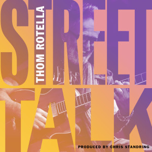 Listen to Street Talk song with lyrics from Thom Rotella
