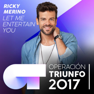 收聽Ricky Merino的Let Me Entertain You (Operación Triunfo 2017)歌詞歌曲