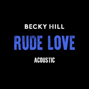 收聽Becky Hill的Rude Love (Piano Version)歌詞歌曲