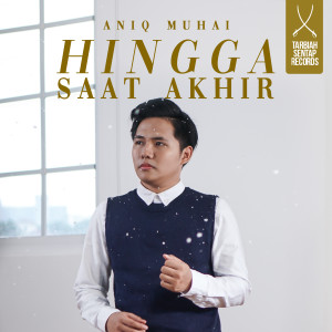 Album Hingga Saat Akhir oleh Aniq Muhai