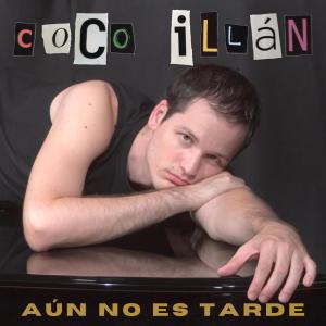 Coco Illán的專輯Aún no es tarde (Versión demo 2004)