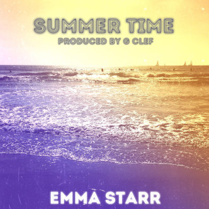 ดาวน์โหลดและฟังเพลง Summer Time พร้อมเนื้อเพลงจาก Emma Starr