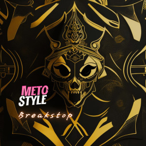 Listen to Breakstop song with lyrics from Meto Style
