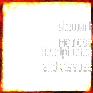 Album Headphones and Tissues from Stewart Melrose