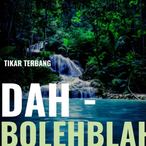收听Tikar Terbang的Dah Boleh Blah歌词歌曲