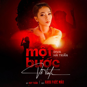 Listen to Một Bước Vô Tình (Hạnh Phúc Máu Original Soundtrack) song with lyrics from Tran Thu Ha