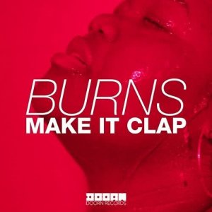 ดาวน์โหลดและฟังเพลง Make It Clap (Original Mix) พร้อมเนื้อเพลงจาก BURNS