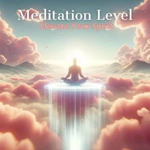 Spiritual Healing Music Universe的專輯Meditation Level (Elevate Your Spirit)