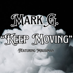 Listen to Keep Moving (Explicit) song with lyrics from Mark G.