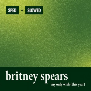 อัลบัม My Only Wish (This Year) (Sped + Slowed) ศิลปิน Britney Spears