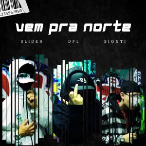Album Vem pra Norte (feat. DFL & Sionti) (Explicit) oleh Slider
