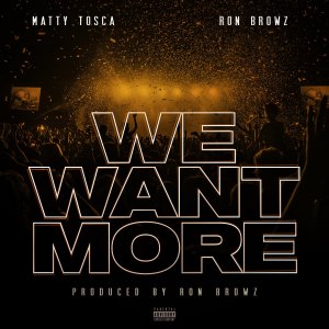 Album We Want More (feat. Ron Browz) (Explicit) from Matty Tosca