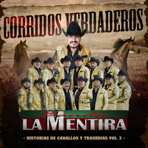 Banda La Mentira的專輯Corridos Verdaderos (Historias De Caballos Y Tragedias, Vol. 2)