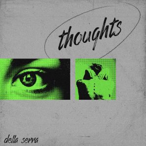 ดาวน์โหลดและฟังเพลง Thoughts พร้อมเนื้อเพลงจาก Della Serra